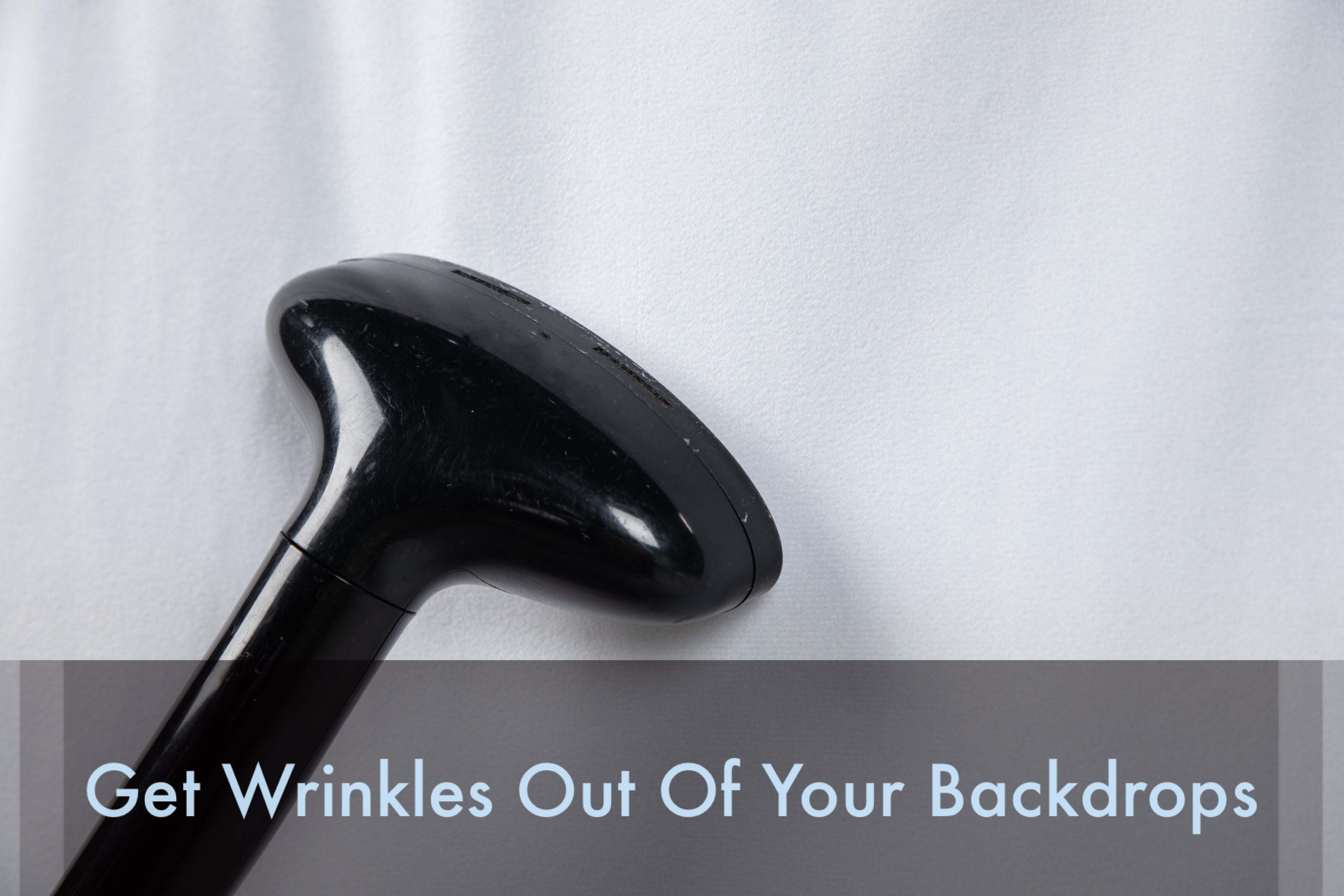 Get Wrinkles Out Of Your Backdrops